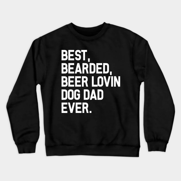 Best Bearded Beer Dad Shirt Funny Quote Dog Crewneck Sweatshirt by FONSbually